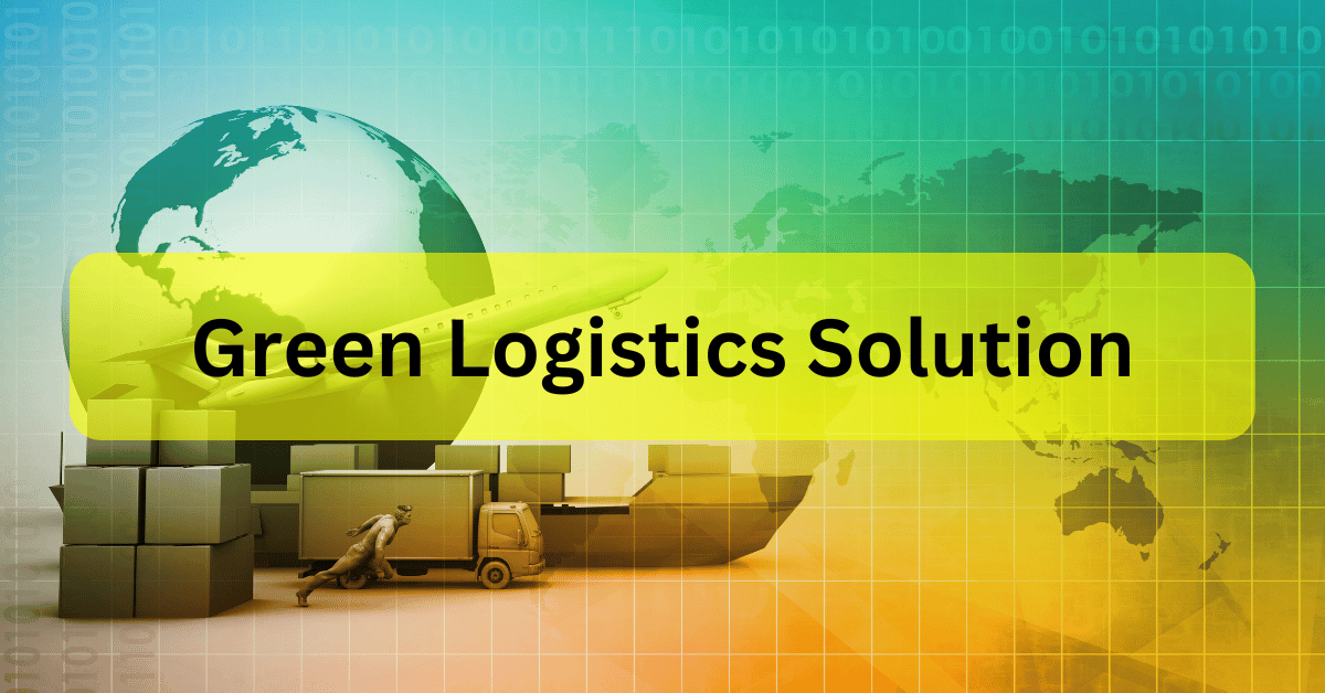 Green Logistics Solutions