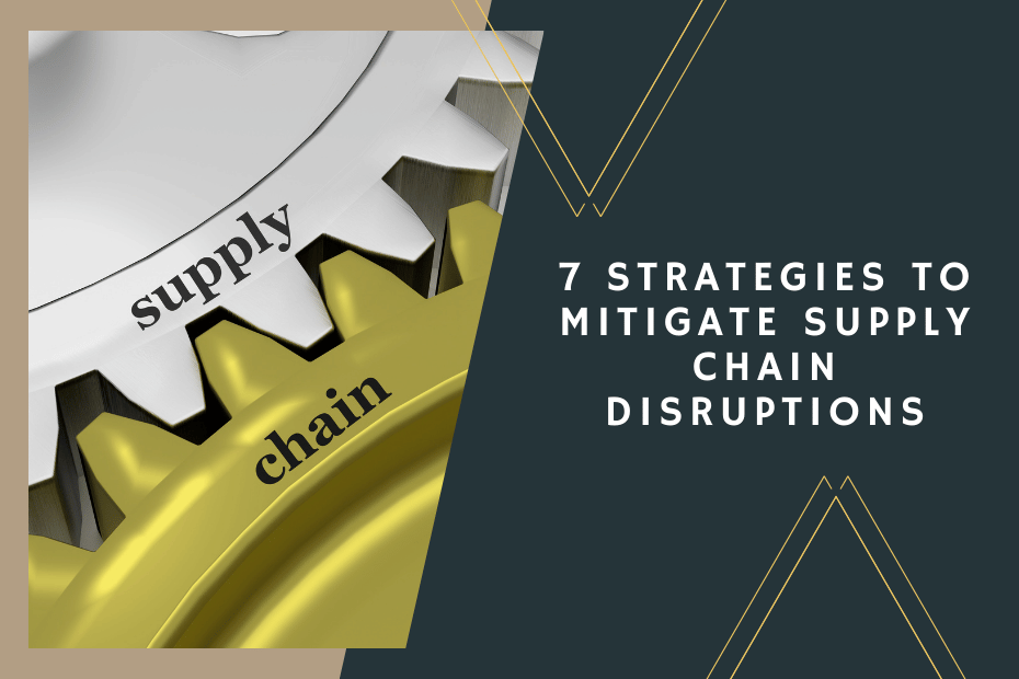 7 Strategies to Mitigate Supply Chain Disruptions