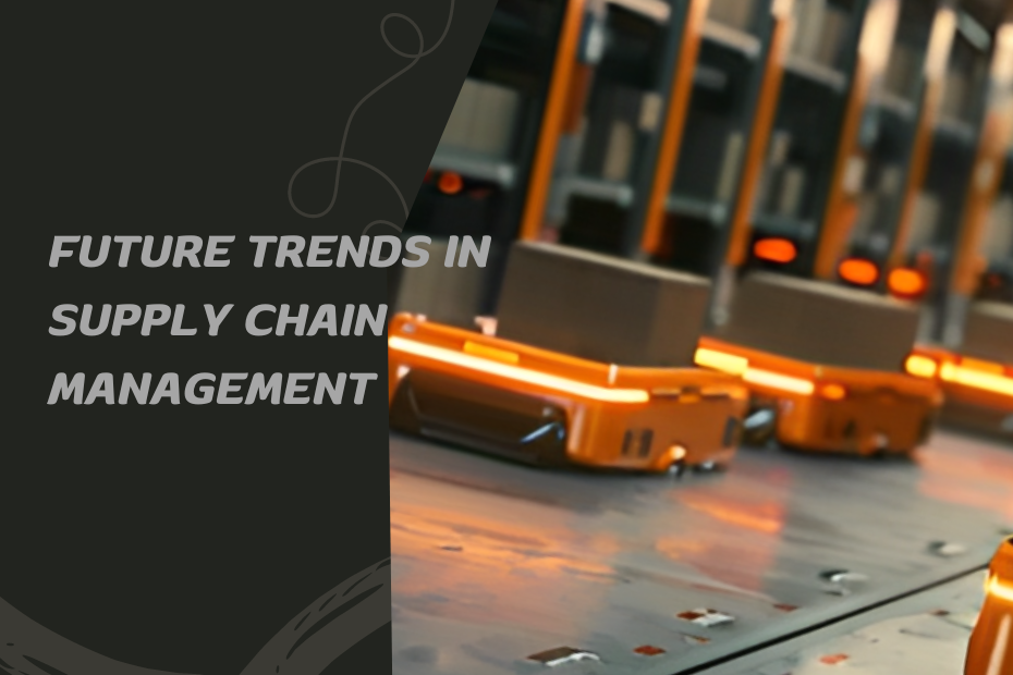 Future Trends in Supply Chain Management