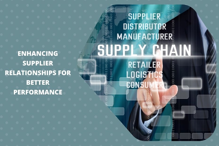 Strategies for enhancing supplier relationships to improve supply chain performance